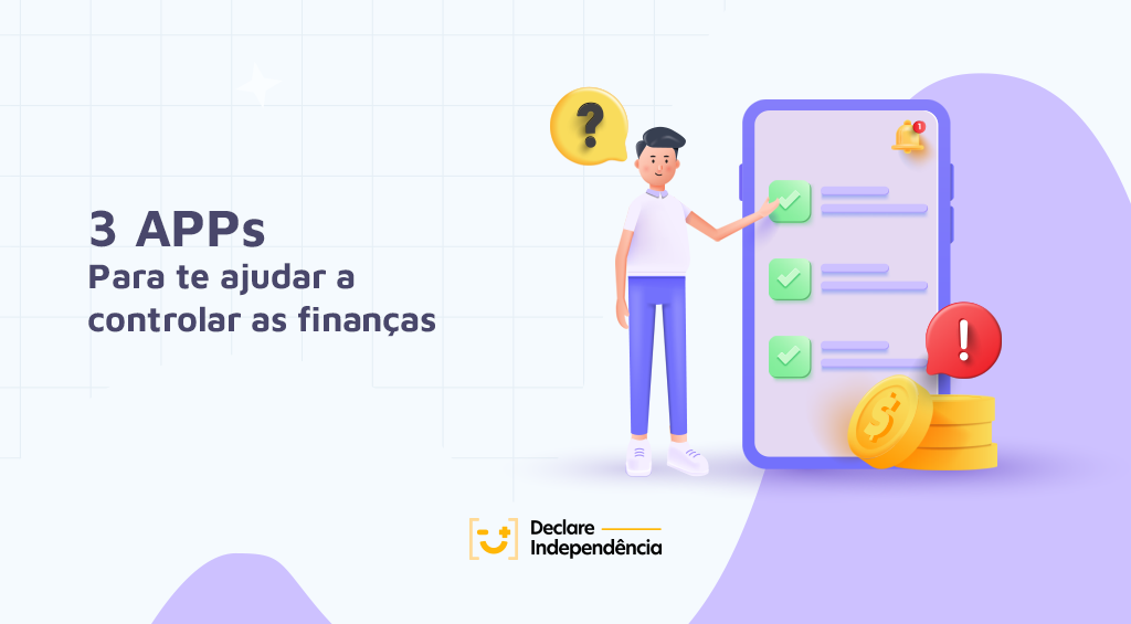 3 APPS PARA TE AJUDAR A CONTROLAR AS FINANÇAS Declare Independência